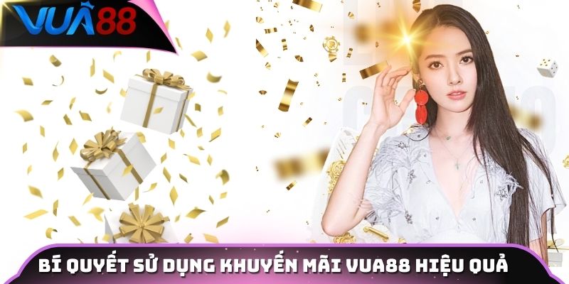 Bí quyết sử dụng khuyến mãi Vua88 hiệu quả