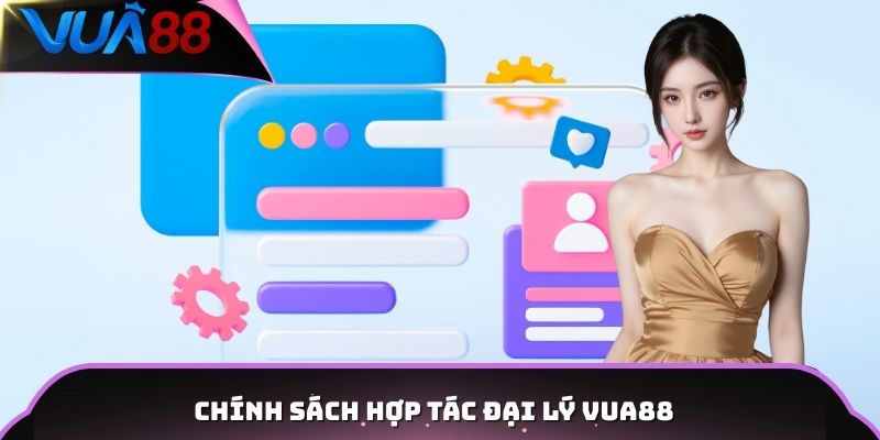 Chính sách hợp tác đại lý Vua88