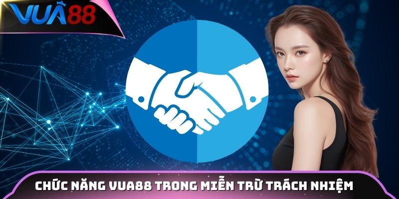 Chức năng Vua88 trong miễn trừ trách nhiệm