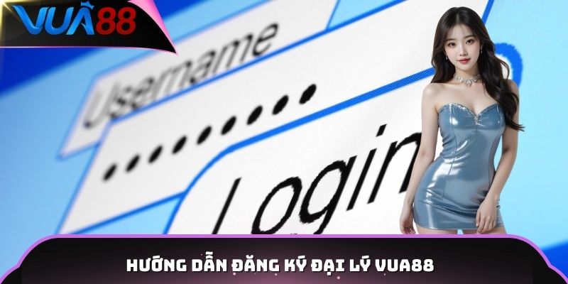 Hướng dẫn đăng ký đại lý Vua88