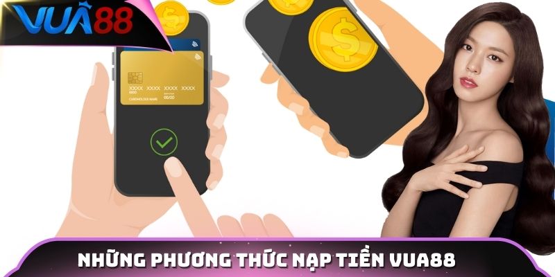 Những phương thức nạp tiền Vua88