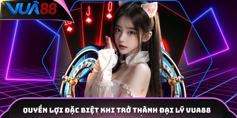 Quyền lợi đặc biệt khi trở thành đại lý Vua88