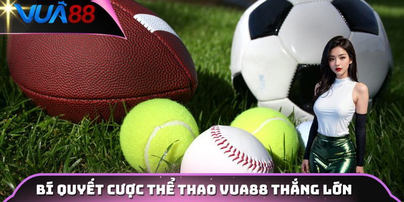 Bí quyết cược thể thao VUA88 thắng lớn