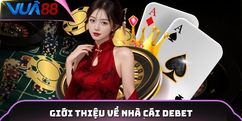 Giới thiệu về nhà cái DEBET