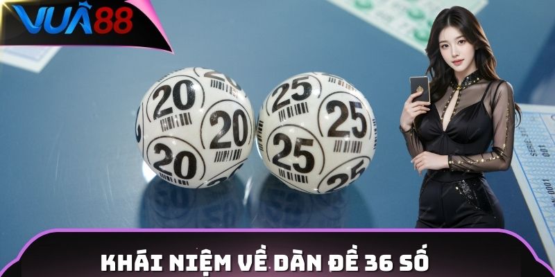 Khái niệm về dàn đề 36 số