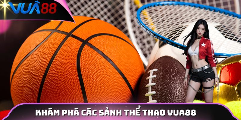 Khám phá các sảnh thể thao VUA88