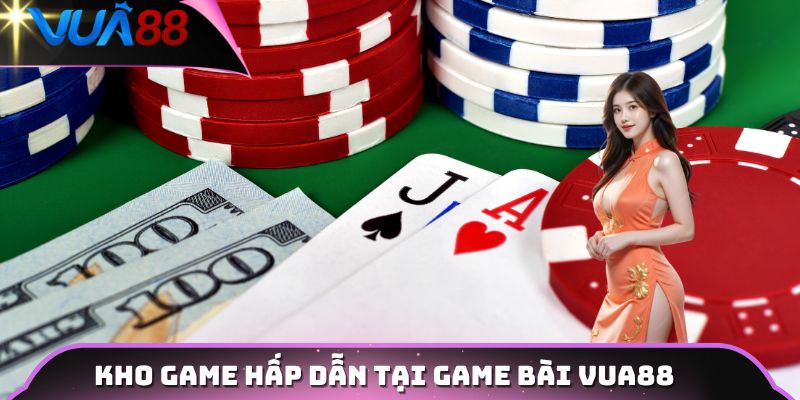Kho game hấp dẫn tại game bài VUA88