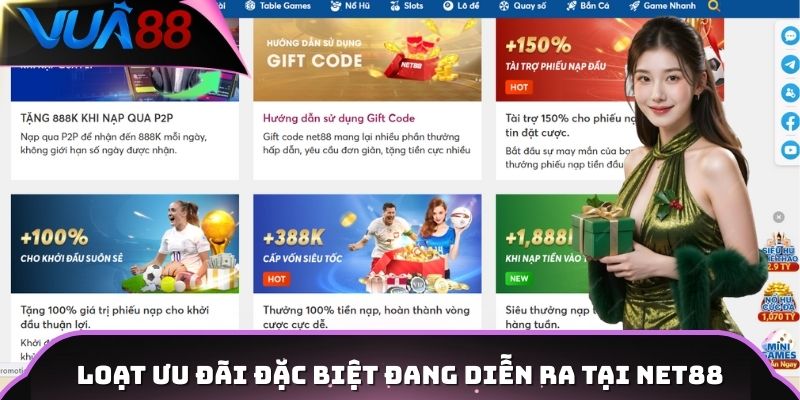 Loạt ưu đãi đặc biệt đang diễn ra tại Net88