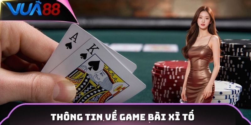 Thông tin về game bài xì tố